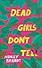 Dead Girls Don't Tell