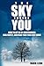 The Sky Inside You: How to ...