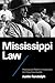 Mississippi Law: Policing and Reform in America’s Jim Crow Countryside (Justice, Power, and Politics)