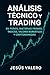 Análisis Técnico y Trading en Forex, Materias Primas, Índices... by Jesús Valero
