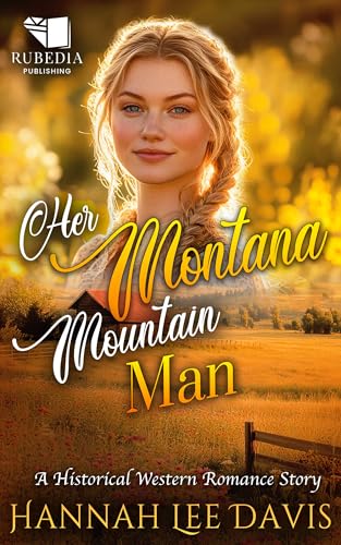 Her Montana Mountain Man: A Western Historical Romance Book (Kindle Edition)