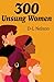 300 Unsung Women