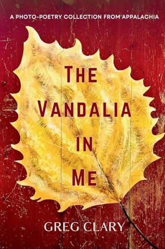 The Vandalia In Me: A Photo-Poetry Collection from Appalachia (Paperback)