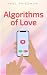 Algorithms of Love by Yael Friedman Algorithms of Love by Yael Friedman