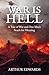 War Is Hell: A Tale of War And One's Man's Search for Meaning