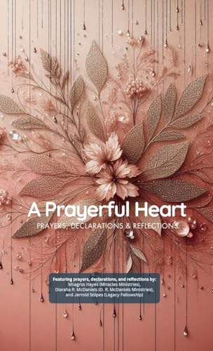 A Prayerful Heart: Prayer Book (Pocket Size): Prayers, Declarations & Reflections