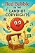 Red Bubble in the Land of Copyrights by Mandip Kaur