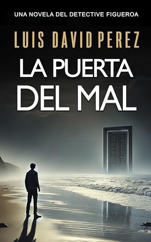 La puerta del mal: Detective Figueroa nº3. Novela de misterio y suspense. (Detective privado Unai Figueroa) (Spanish Edition)