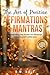 The Art of Positive Affirmations and Mantras by B.M. Wolf