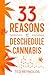 33 Reasons to Deschedule Cannabis by Ted Reynolds