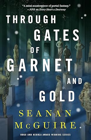 Through Gates of Garnet and Gold (Wayward Children, #11)
