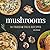 Mushrooms: 50 Tried & True ...