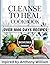 Cleanse to Heal Cookbook : ...