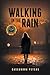 Walking in the Rain by Cassandra Peters