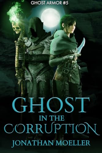 Ghost in the Corruption (Ghost Armor Book 5)