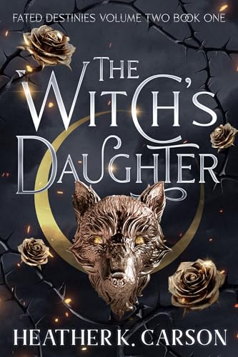 The Witch's Daughter: A Fated Mates Wolf Shifter Romance (Fated Destinies II Book 1)