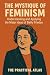 The Mystique of Feminism: Understanding and Applying the Major Ideas of Betty Friedan (Half Hour Help: Philosophy Series)