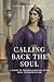 Calling Back the Soul by Stefanie Bennett