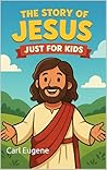 The Story of Jesus by Carl Eugène