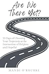 Are We There Yet?: 33 Days of Choosing Your Trajectory at the Intersection of Helpless and Hopeful