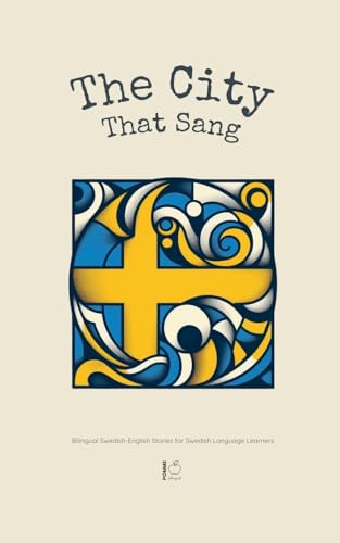The City That Sang: Bilingual Swedish-English Stories for Swedish Language Learners (Paperback)