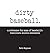 Dirty Baseball: A Reference for Some of Baseball's Indelicate Double Entendres (Dirty Sports Books)