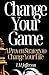 Change Your Game: A Proven ...