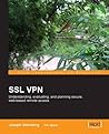 SSL VPN: Understanding, Evaluating, and Planning Secure, Web-Based Remote Access (From Technologies to Solutions)