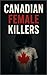 Canadian Female Killers by Kennedy Rowe