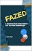 FAZED: 5 Secrets to Turn Ev...