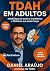 TDAH em Adultos: Descubra s...