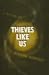 Thieves Like Us