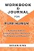 Workbook & Journal For Pure Human by Devon King