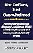 Not Defiant, Just Overwhelmed: Parenting Pathological Demand Avoidance (PDA) with Calm, Respect, and Strategies that Actually Work (The Autism and PDA Support Series)