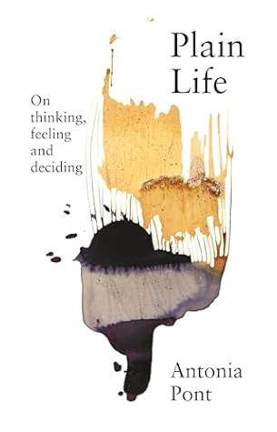 Plain Life: On thinking, feeling and deciding