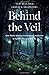 Behind the Veil: One Man's Journey from Opioid Addiction to Spirituality and Beyond