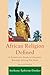 African Religion Defined by Anthony Ephirim-Donkor