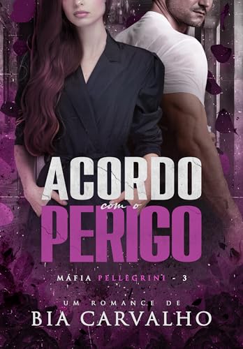 Acordo com o Perigo (Máfia Pellegrini Livro 3) (Portuguese Edition)