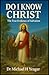 DO I KNOW CHRIST: The True ...