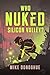 Who Nuked Silicon Valley? by Michael Donoghue Who Nuked Silicon Valley? by Michael Donoghue