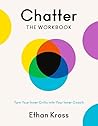 Chatter: The Workbook: How to Stop Overthinking and Harness the Voice in Your Head Chatter: The Workbook: How to Stop Overthinking and Harness the Voice in Your Head