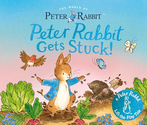 Peter Rabbit Gets Stuck!: A Peter Rabbit Lift-the-Flap Tale (Board Book)