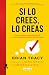 Si lo crees, lo creas (edición cantos pintados / Believe It to Achieve It (Sprayed Edges Edition) (Spanish Edition)