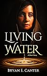 Living Water: A Short Story Living Water: A Short Story