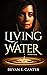 Living Water by Bryan E. Canter