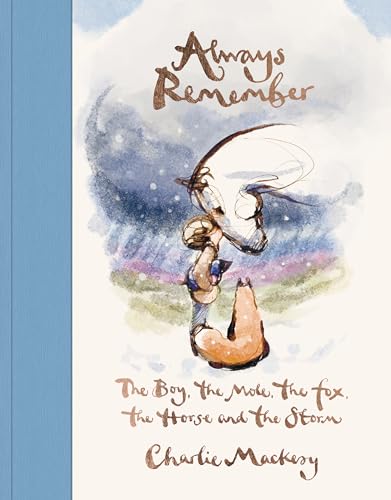 Always Remember: The Boy, the Mole, the Fox, the Horse and the Storm (Kindle Edition)