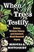 When Trees Testify: Science...