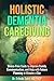 Holistic Dementia Caregivin...