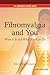 Fibromyalgia and You: What ...