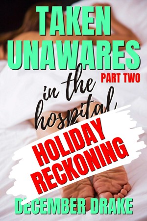 Taken Unawares in the Hospital 2: Holiday Reckoning (ebook)